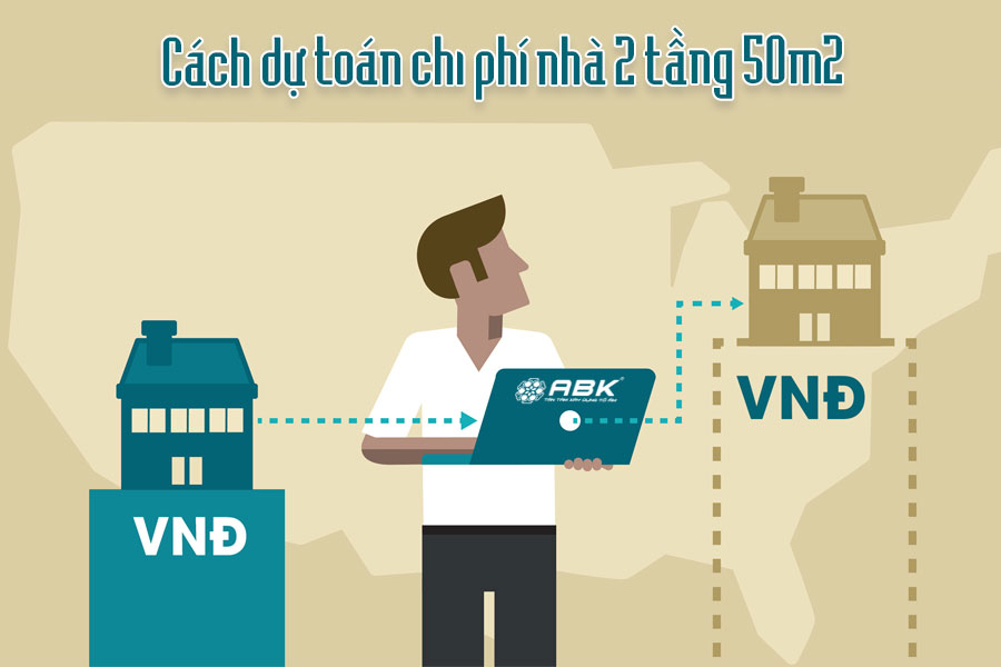 Cách dự toán chi phí xây dựng nhà 2 tầng 50m2